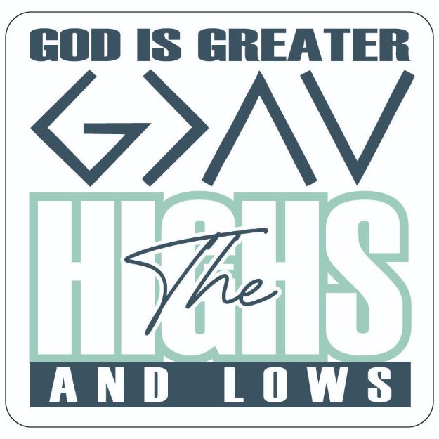 Picture of Sticker - God Is Greather than the Highs and Lows