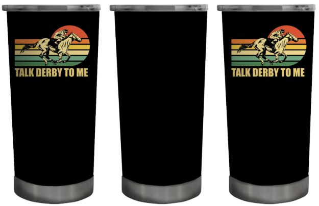 Picture of Talk Derby To Me Design on 20oz Black Stainless Tumbler