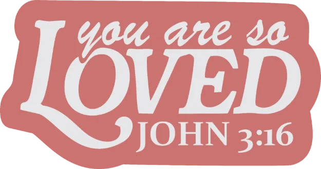 Picture of Vinyl Sticker - You Are So Loved - John 3:16