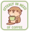Sticker - Otterl in Need of Coffee